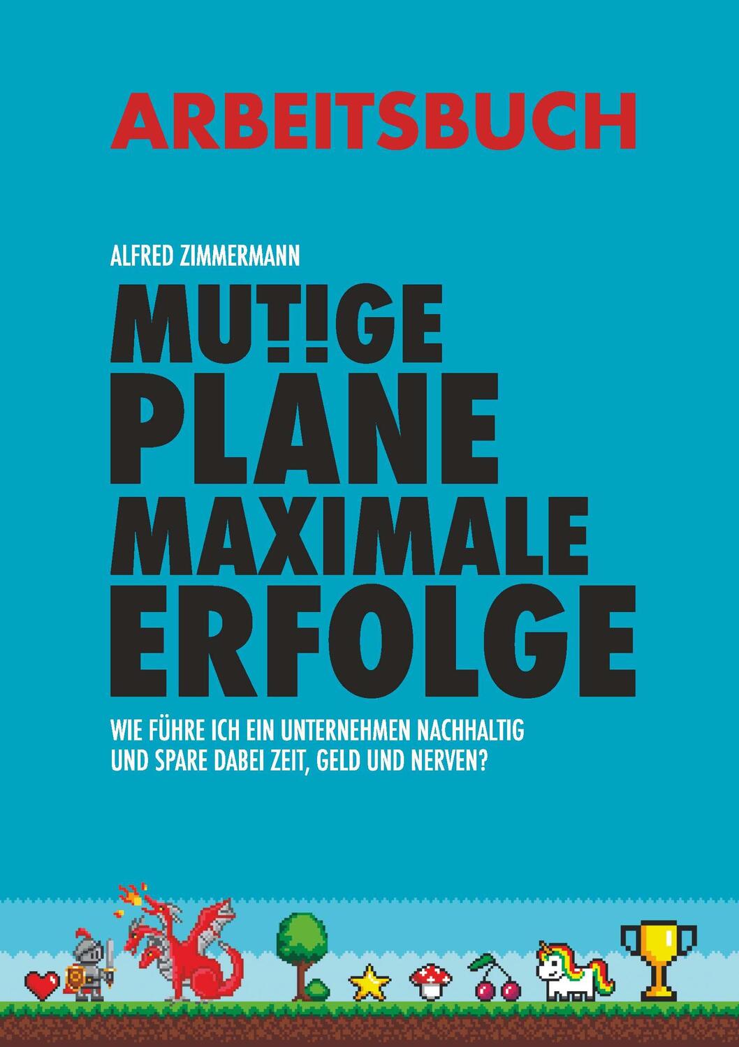 Cover: 9783991528760 | Mutige Pläne Maximale Erfolge Arbeitsbuch | Zimmermann | Taschenbuch
