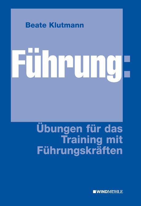 Cover: 9783864510113 | Führung: Übungen für das Training mit Führungskräften | Beate Klutmann