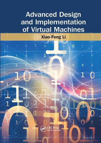 Cover: 9780367574031 | Advanced Design and Implementation of Virtual Machines | Xiao-Feng Li