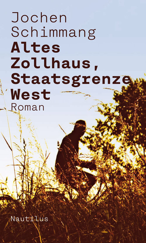 Cover: 9783960540359 | Altes Zollhaus, Staatsgrenze West | Roman | Jochen Schimmang | Buch