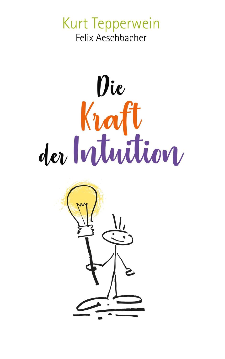 Cover: 9783748139232 | Die Kraft der Intuition | Kurt Tepperwein (u. a.) | Taschenbuch