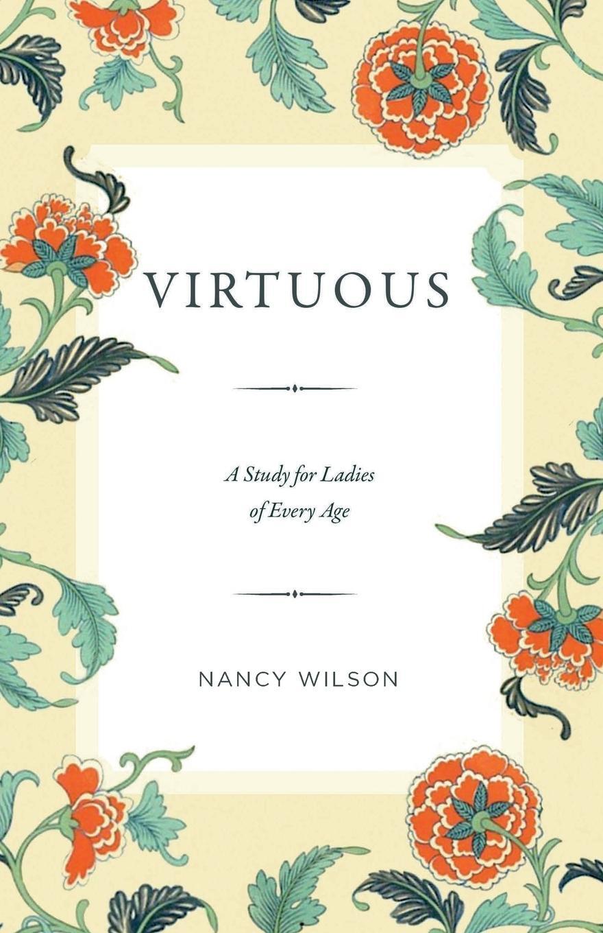 Cover: 9781591281955 | Virtuous | A Study for Ladies of Every Age | Nancy Wilson | Buch