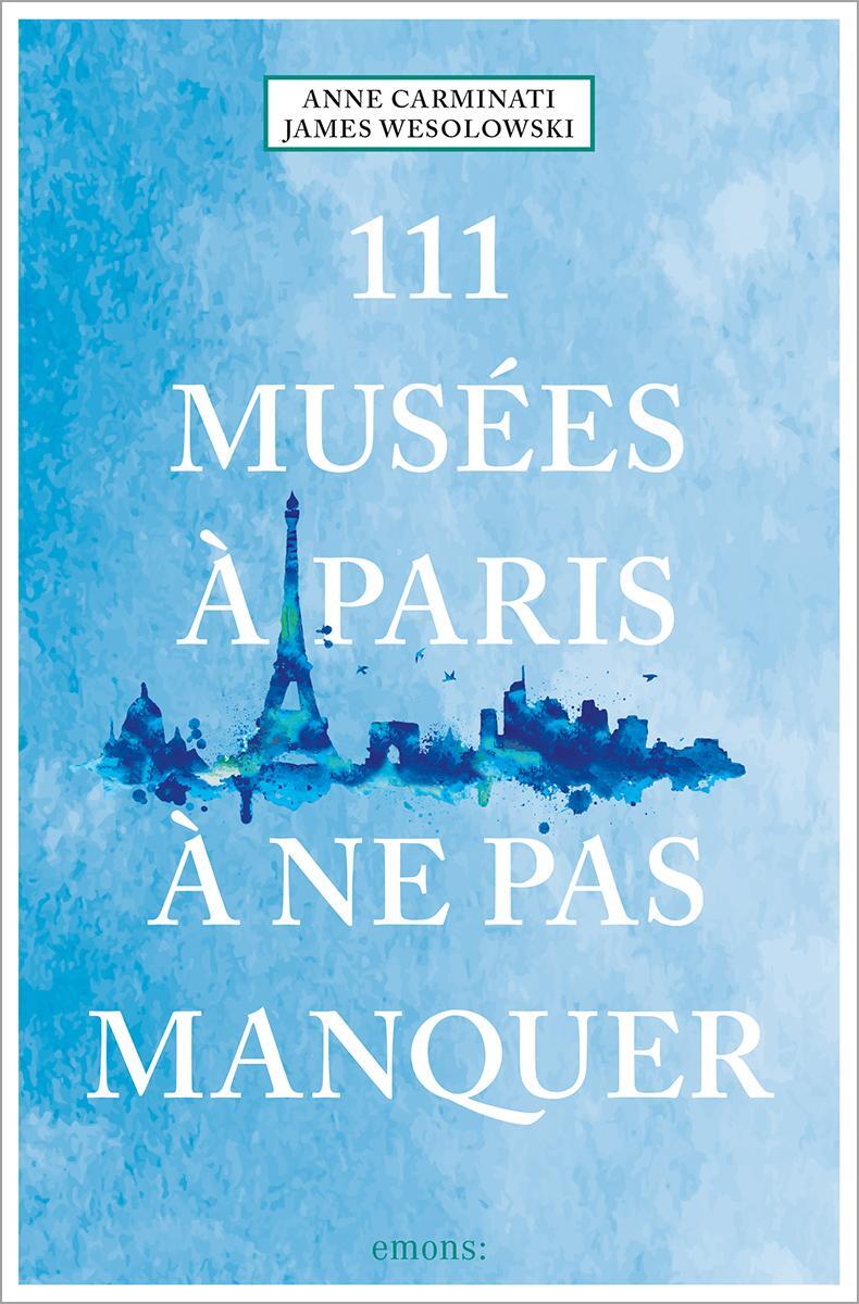Cover: 9783740810481 | 111 Musées à Paris à ne pas manquer | Guide touristique | Taschenbuch
