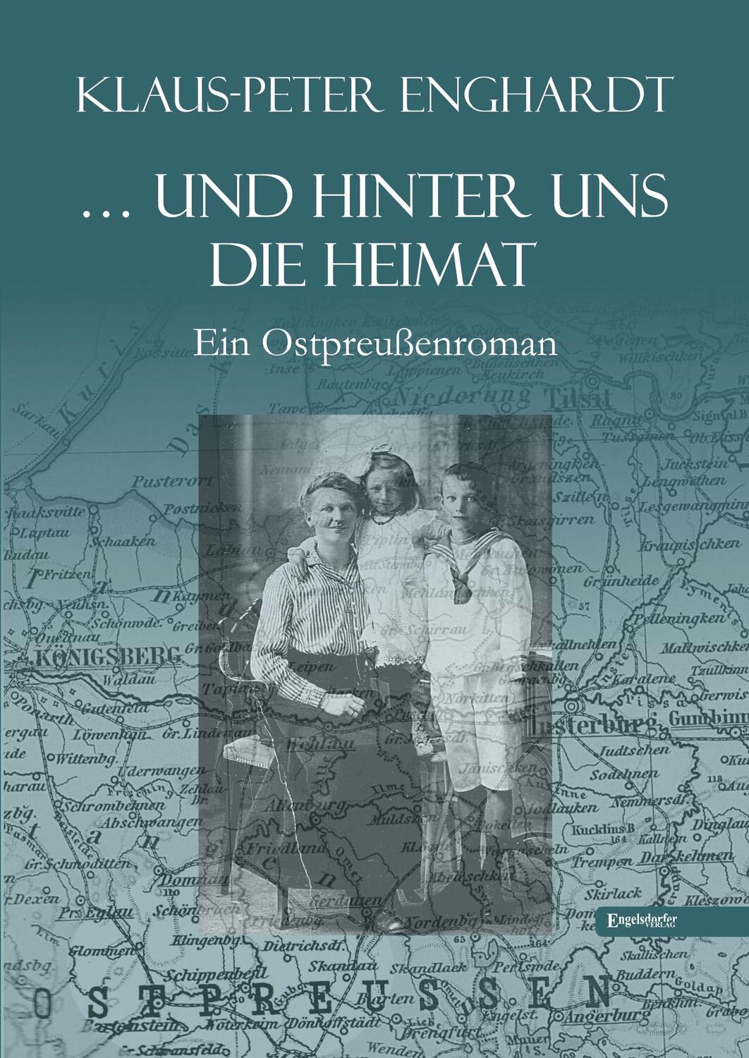 Cover: 9783957447296 | ... und hinter uns die Heimat | Ein Ostpreußenroman | Enghardt | Buch