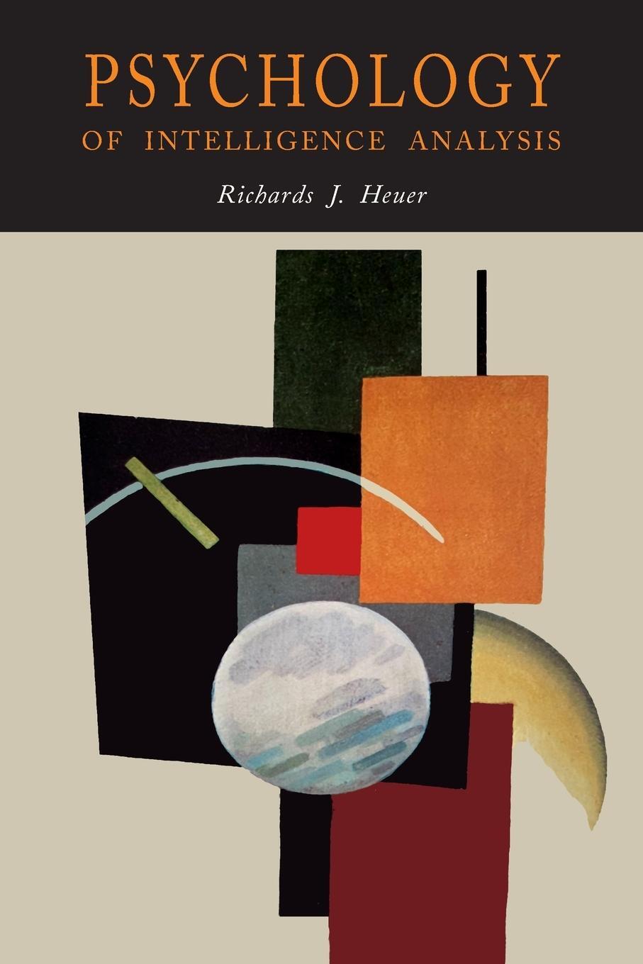 Cover: 9781684224128 | Psychology of Intelligence Analysis | Richards J. Heuer | Taschenbuch