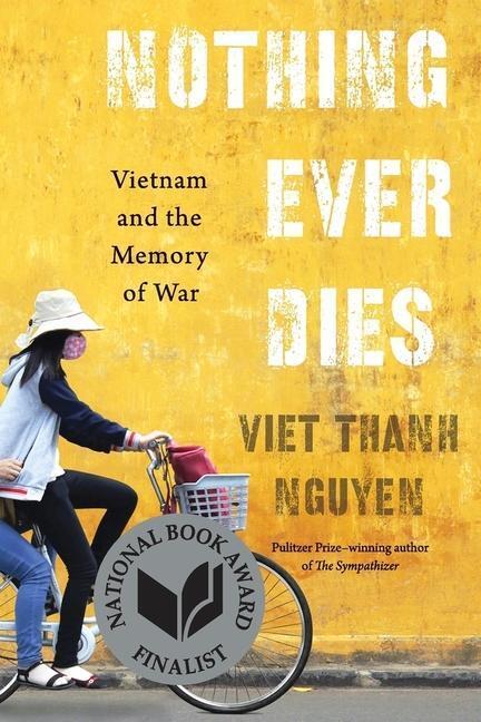 Cover: 9780674979840 | Nothing Ever Dies | Vietnam and the Memory of War | Viet Thanh Nguyen