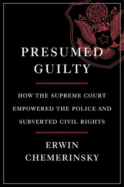 Cover: 9781631496516 | Presumed Guilty - How the Supreme Court Empowered the Police and...