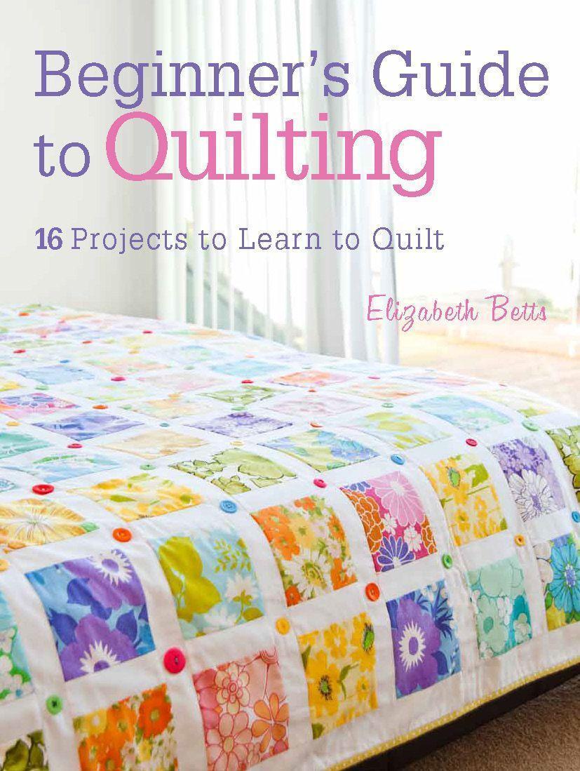 Cover: 9781446302545 | Beginner's Guide to Quilting: 16 Projects to Learn to Quilt | Betts