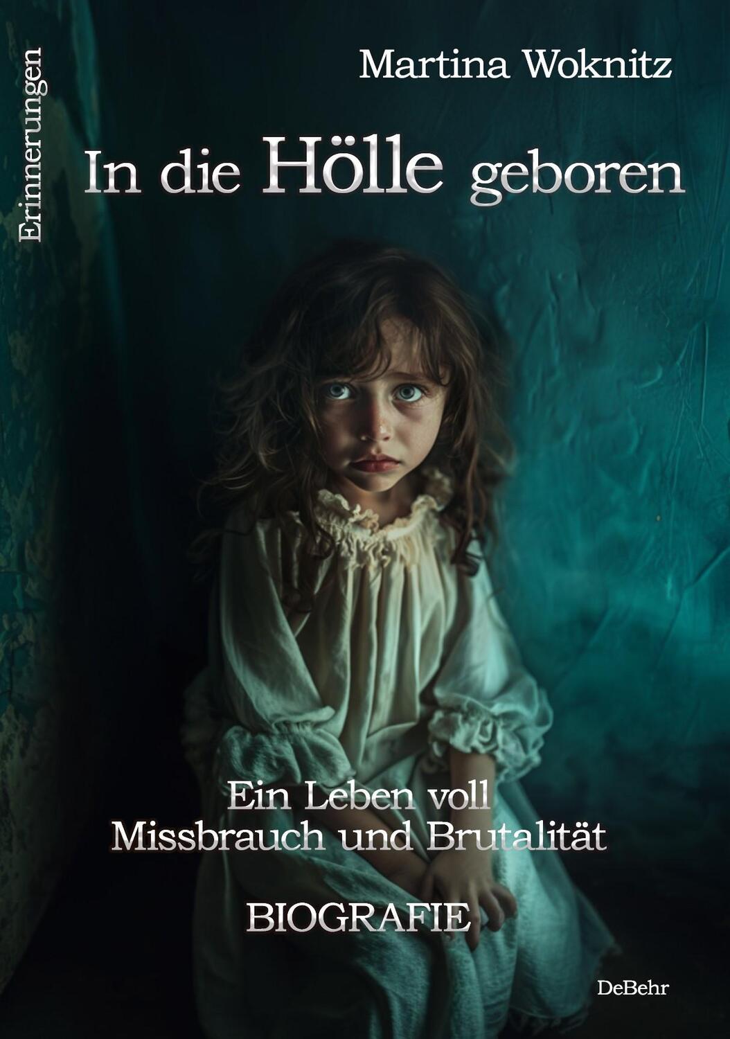Cover: 9783987272158 | In die Hölle geboren - Ein Leben voll Missbrauch und Brutalität -...