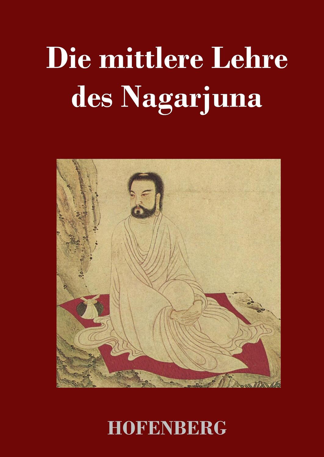 Cover: 9783843024747 | Die mittlere Lehre des Nagarjuna | Nagarjuna | Buch | 200 S. | Deutsch