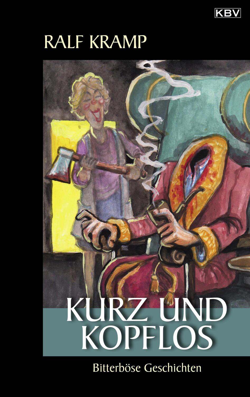 Cover: 9783954414833 | Kurz und kopflos | Bitterböse Geschichten | Ralf Kramp | Taschenbuch