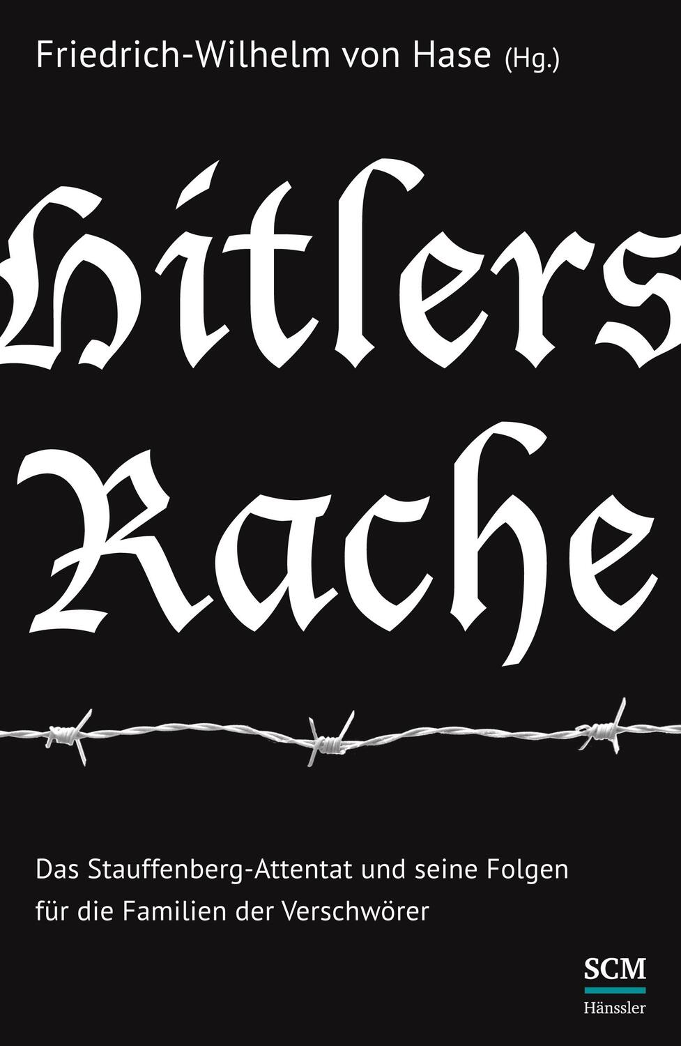 Hitlers Rache - Friedrich Wilhelm von Hase