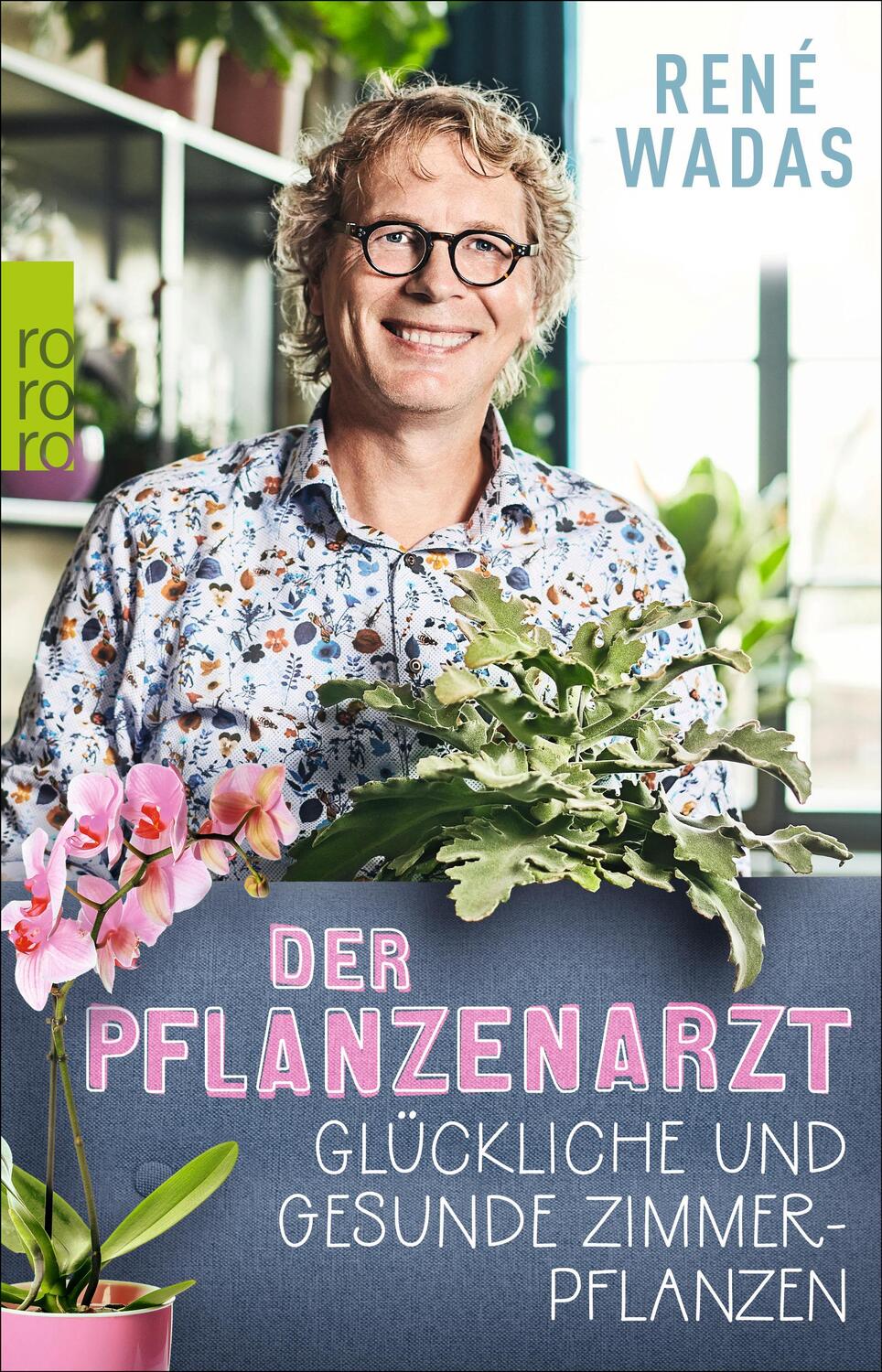 Cover: 9783499006265 | Der Pflanzenarzt: Glückliche und gesunde Zimmerpflanzen | René Wadas