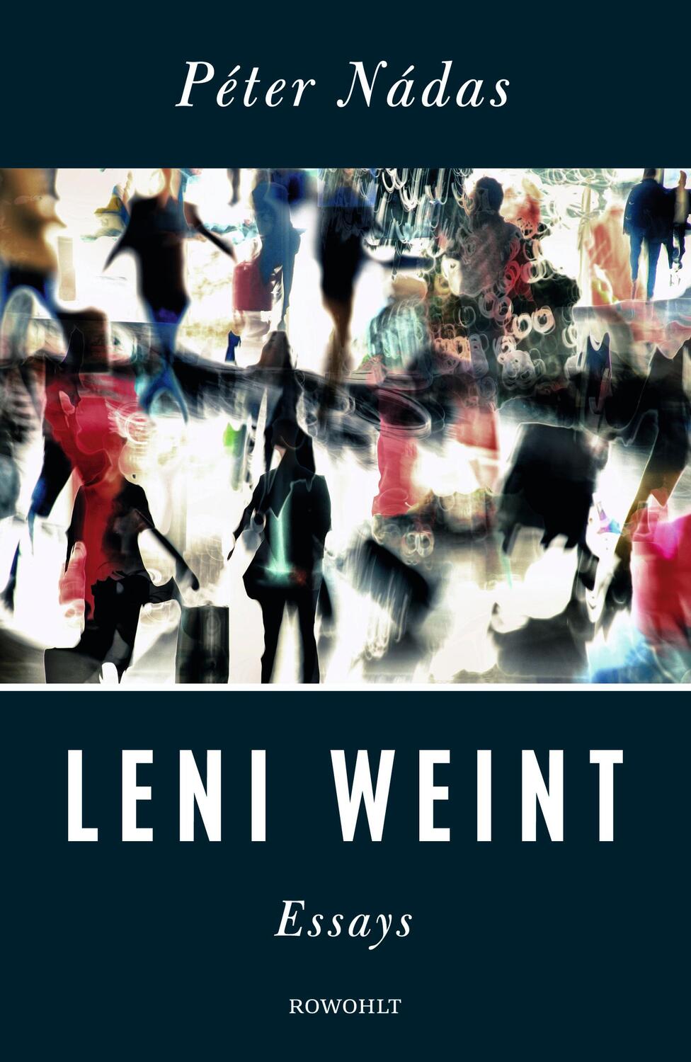 Cover: 9783498046996 | Leni weint | Péter Nádas | Buch | Deutsch | 2018 | Rowohlt