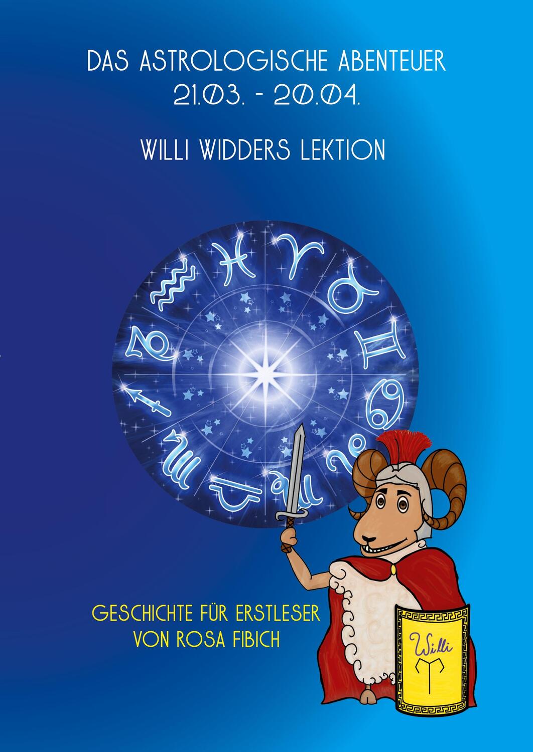 Cover: 9783985276493 | Das astrologische Abenteuer, 21.03.  20.04. | Willi Widders Lektion
