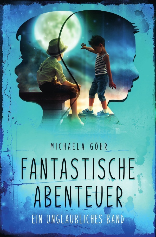 Cover: 9783754930762 | Fantastische Abenteuer 1 - Ein unglaubliches Band | Michaela Göhr