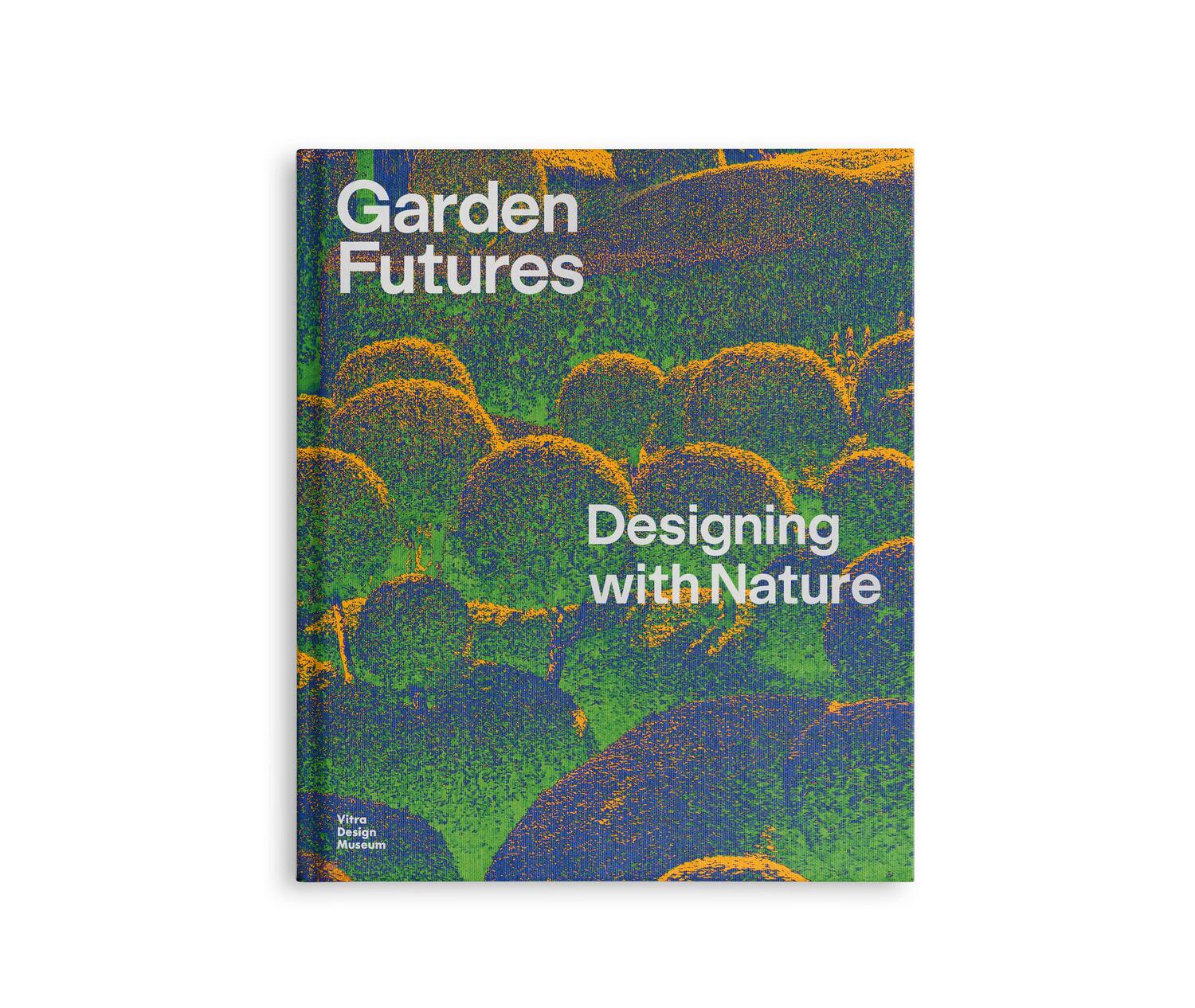 Cover: 9783945852521 | Garden Futures (deutsche Ausgabe) | Designing with Nature | Buch