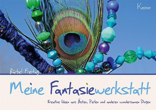 Cover: 9783945296257 | Meine Fantasiewerkstatt | Bärbel Freitag | Taschenbuch | Deutsch