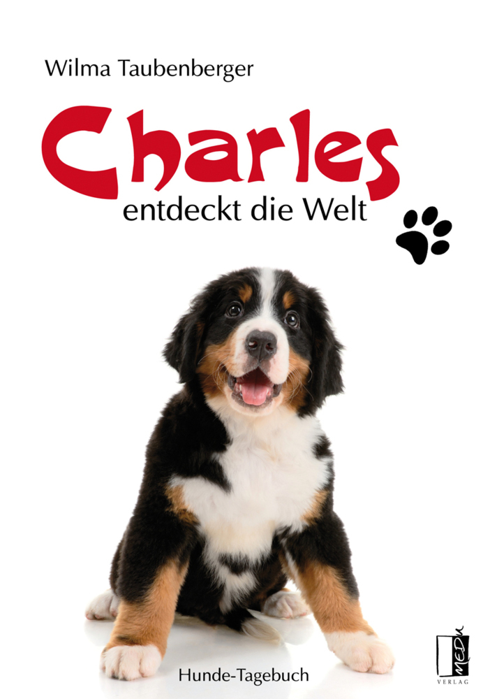 Cover: 9783944948829 | Charles entdeckt die Welt | Hunde-Tagebuch | Wilma Taubenberger | Buch