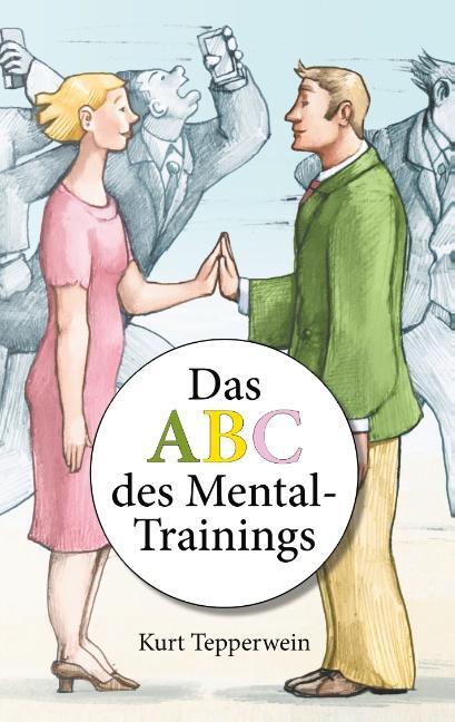 Cover: 9783751900126 | Das ABC des Mental-Trainings | Kurt Tepperwein | Taschenbuch | Deutsch