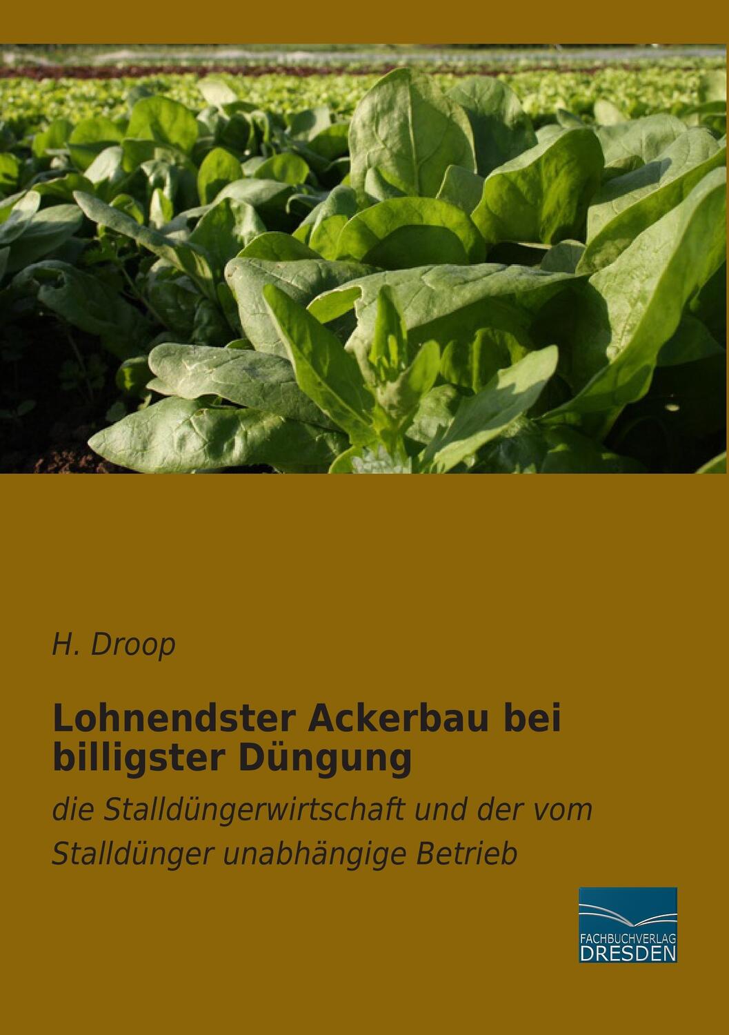 Cover: 9783956922992 | Lohnendster Ackerbau bei billigster Düngung | H. Droop | Taschenbuch