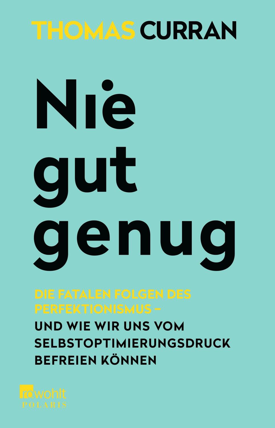 Cover: 9783499004360 | Nie gut genug | Thomas Curran | Taschenbuch | 320 S. | Deutsch | 2023