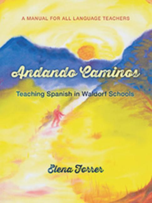 Cover: 9781584201595 | Andando Caminos | Teaching Spanish in Waldorf Schools | Elena Forrer