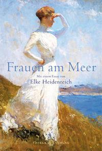 Cover: 9783851794755 | Frauen am Meer | Mit einem Text von Elke Heidenreich | Heidenreich