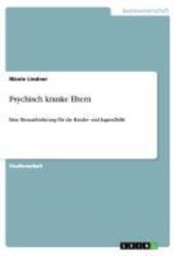 Cover: 9783656336198 | Psychisch kranke Eltern | Nicole Lindner | Taschenbuch | Paperback