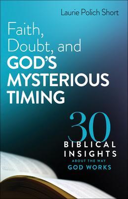 Cover: 9780764240027 | Faith, Doubt, and God`s Mysterious Timing - 30 Biblical Insights...