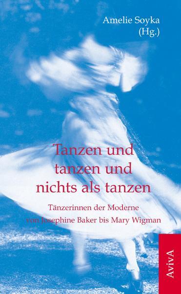 Cover: 9783932338540 | Tanzen und tanzen und nichts als tanzen | Amelie Soyka | Taschenbuch