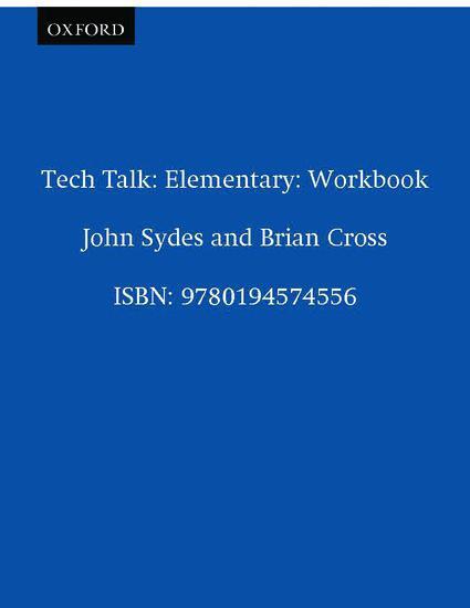 Cover: 9780194574556 | Tech Talk. Elementary. Workbook | John Sydes (u. a.) | Broschüre