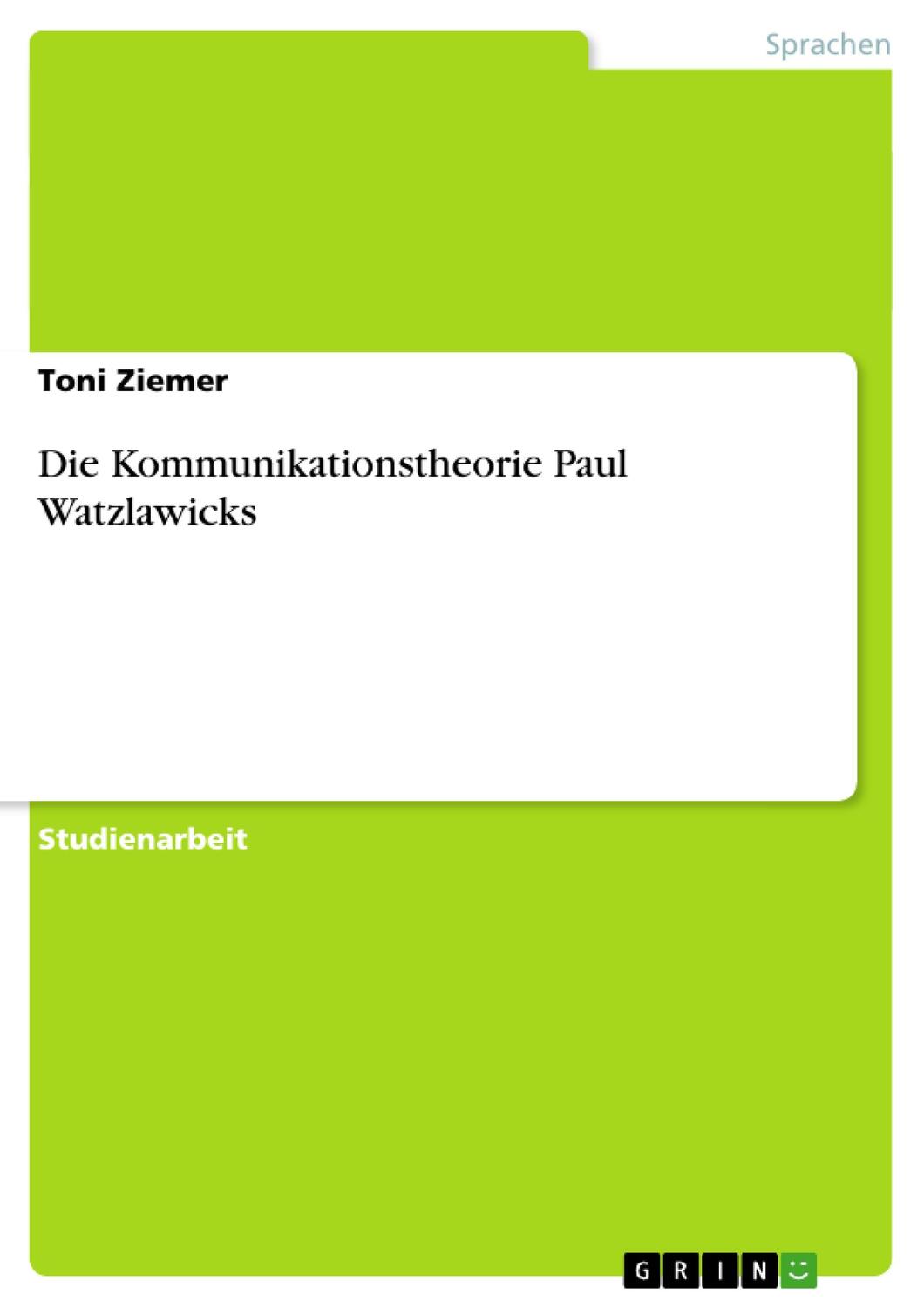 Cover: 9783640459421 | Die Kommunikationstheorie Paul Watzlawicks | Toni Ziemer | Taschenbuch