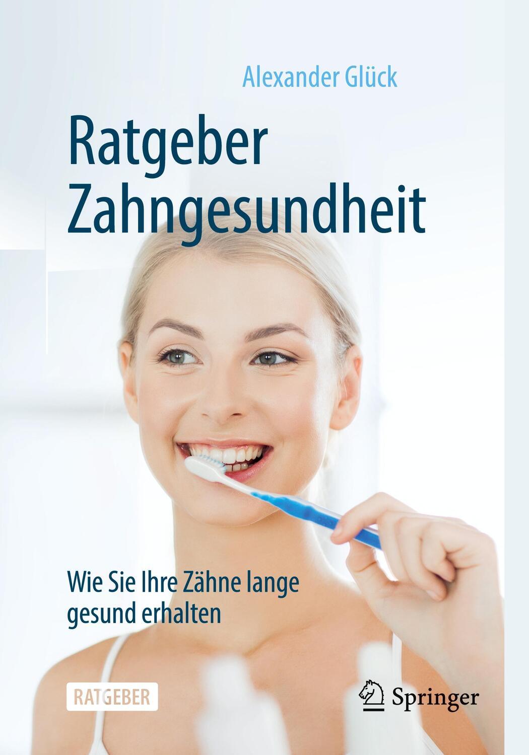 Cover: 9783662618691 | Ratgeber Zahngesundheit | Wie Sie Ihre Zähne lange gesund erhalten