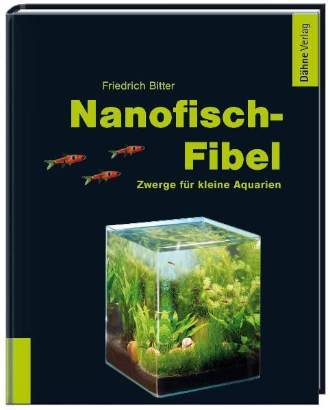Cover: 9783935175630 | Nanofisch-Fibel | Zwerge für kleine Aquarien | Friedrich Bitter | Buch