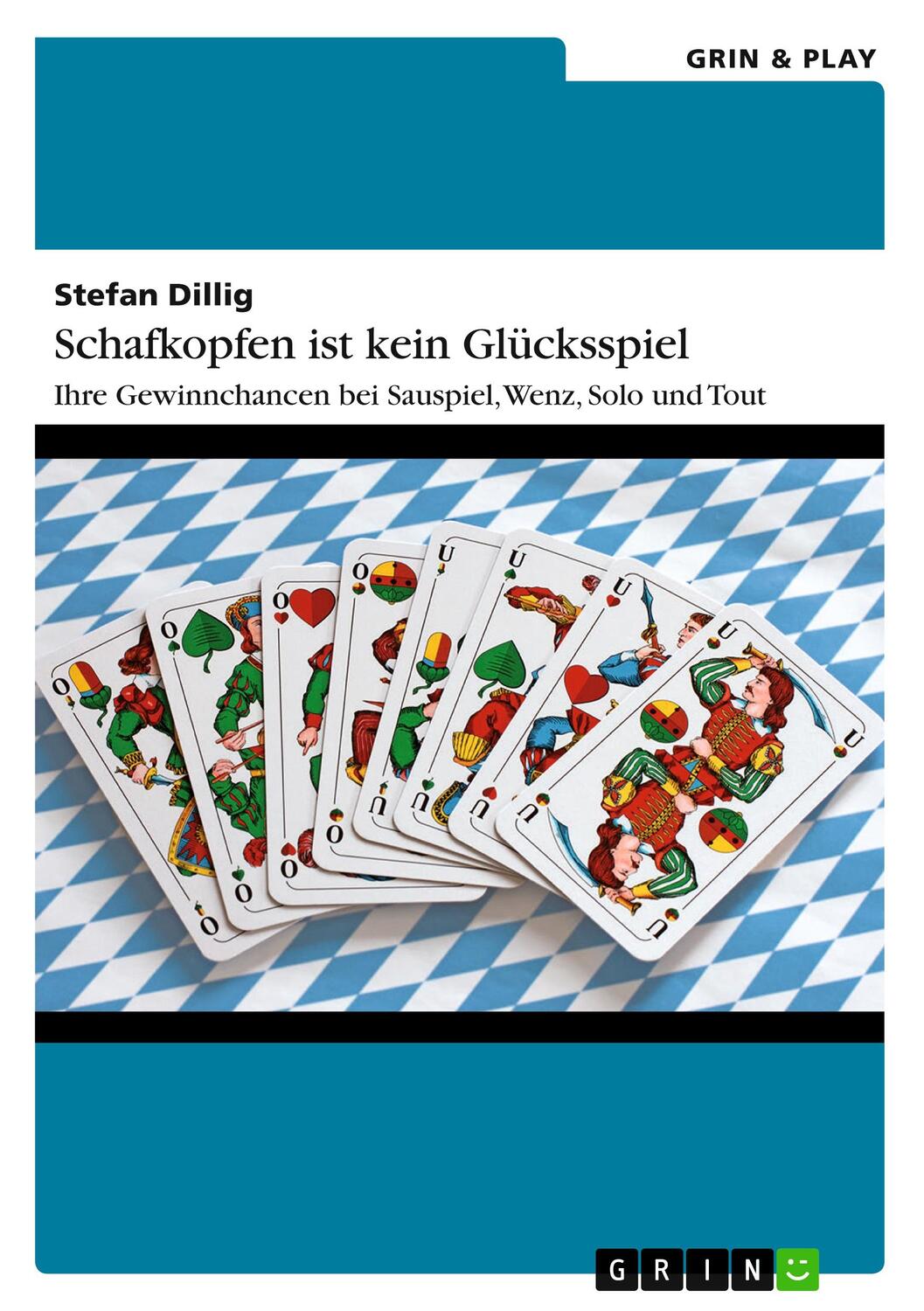 Cover: 9783656417705 | Schafkopfen ist kein Glücksspiel | Stefan Dillig | Taschenbuch | 2013