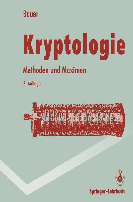 Cover: 9783540577713 | Kryptologie | Methoden und Maximen | Friedrich L. Bauer | Taschenbuch