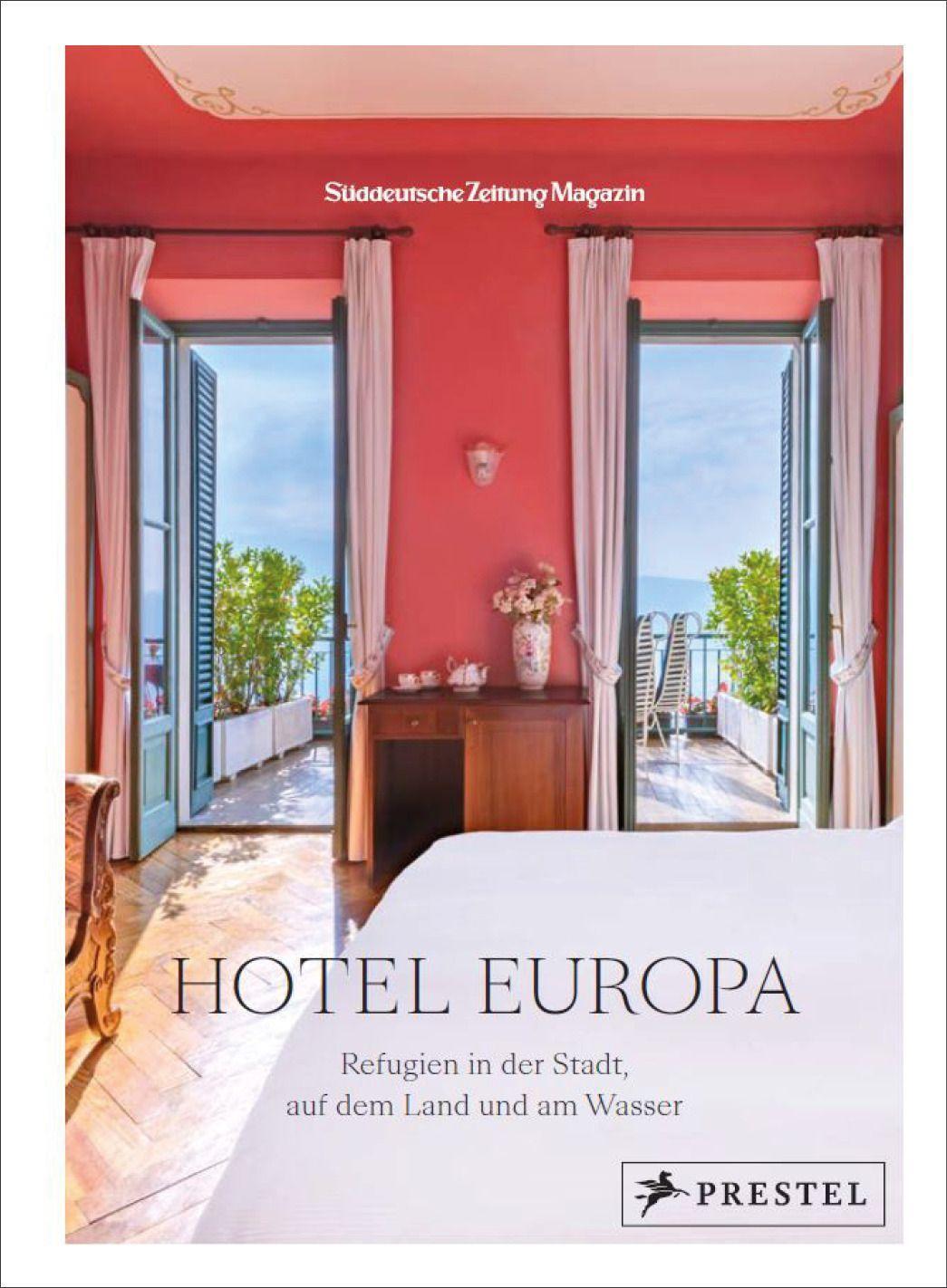Cover: 9783791389523 | Hotel Europa | Refugien in der Stadt, auf dem Land und am Wasser