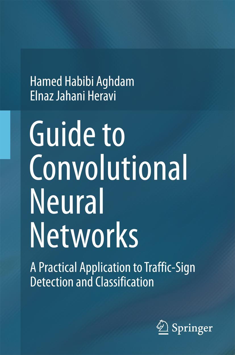 Cover: 9783319575490 | Guide to Convolutional Neural Networks | Elnaz Jahani Heravi (u. a.)