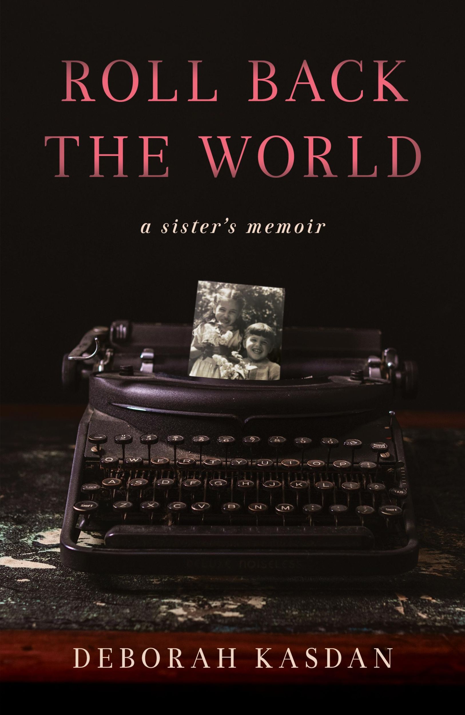 Bild: 9781647425715 | Roll Back the World | A Sister's Memoir | Deborah Kasdan | Taschenbuch