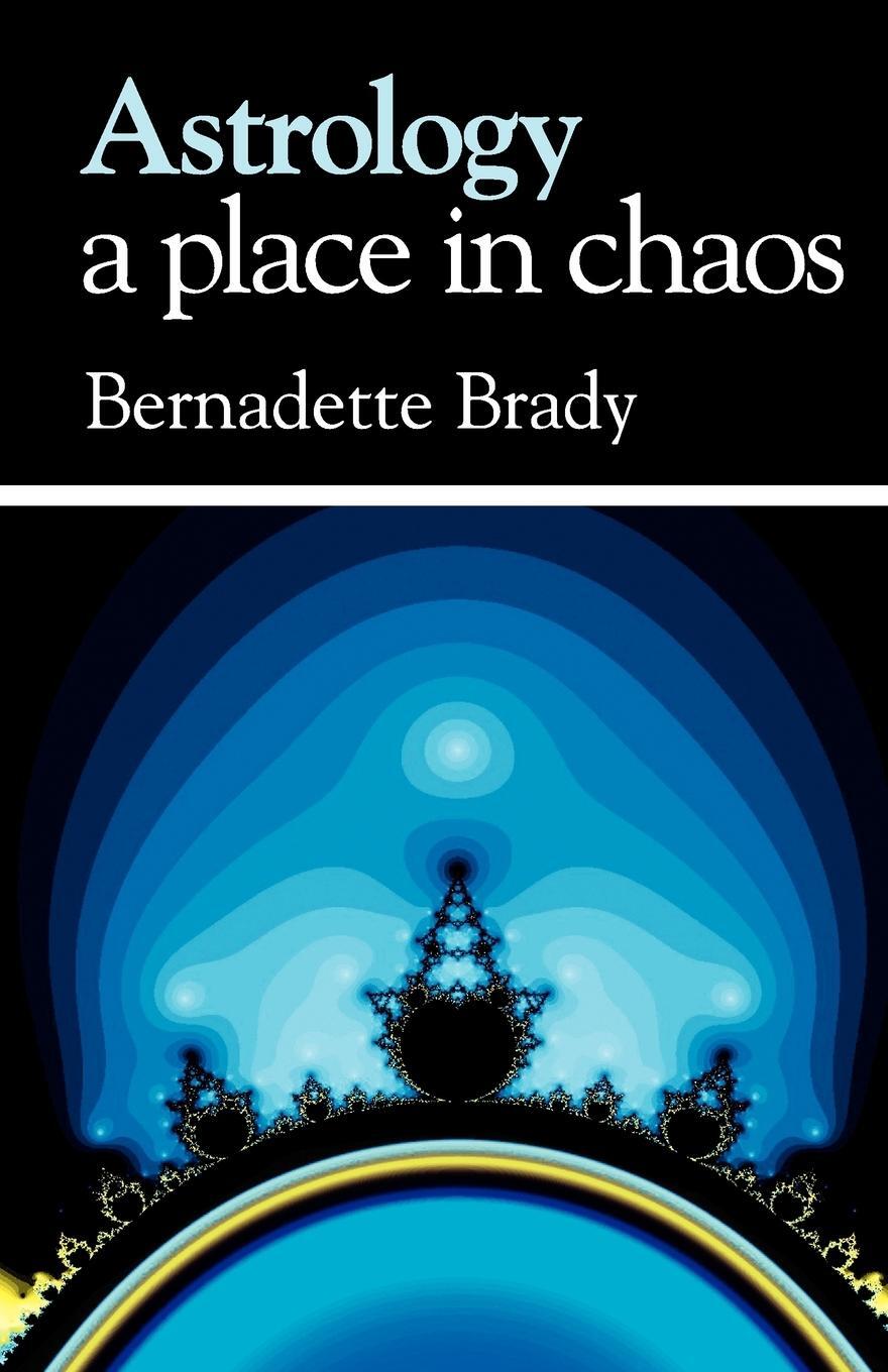 Cover: 9781902405216 | Astrology, A Place in Chaos | Bernadette Brady | Taschenbuch | 2006