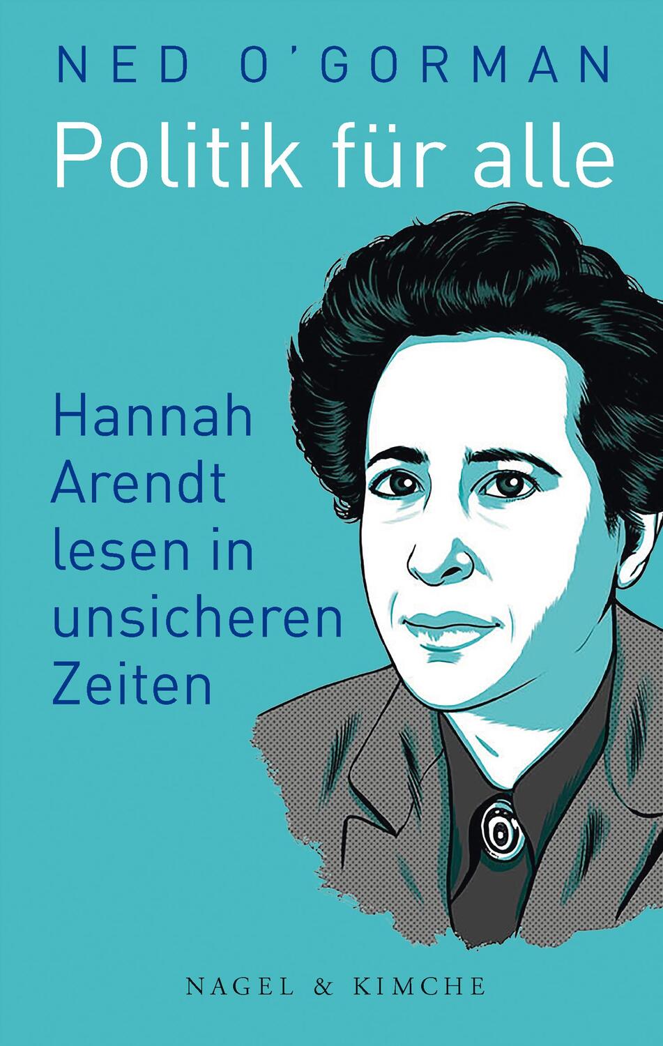 Cover: 9783312012107 | Politik für alle | Hannah Arendt lesen in unsicheren Zeiten | O'Gorman