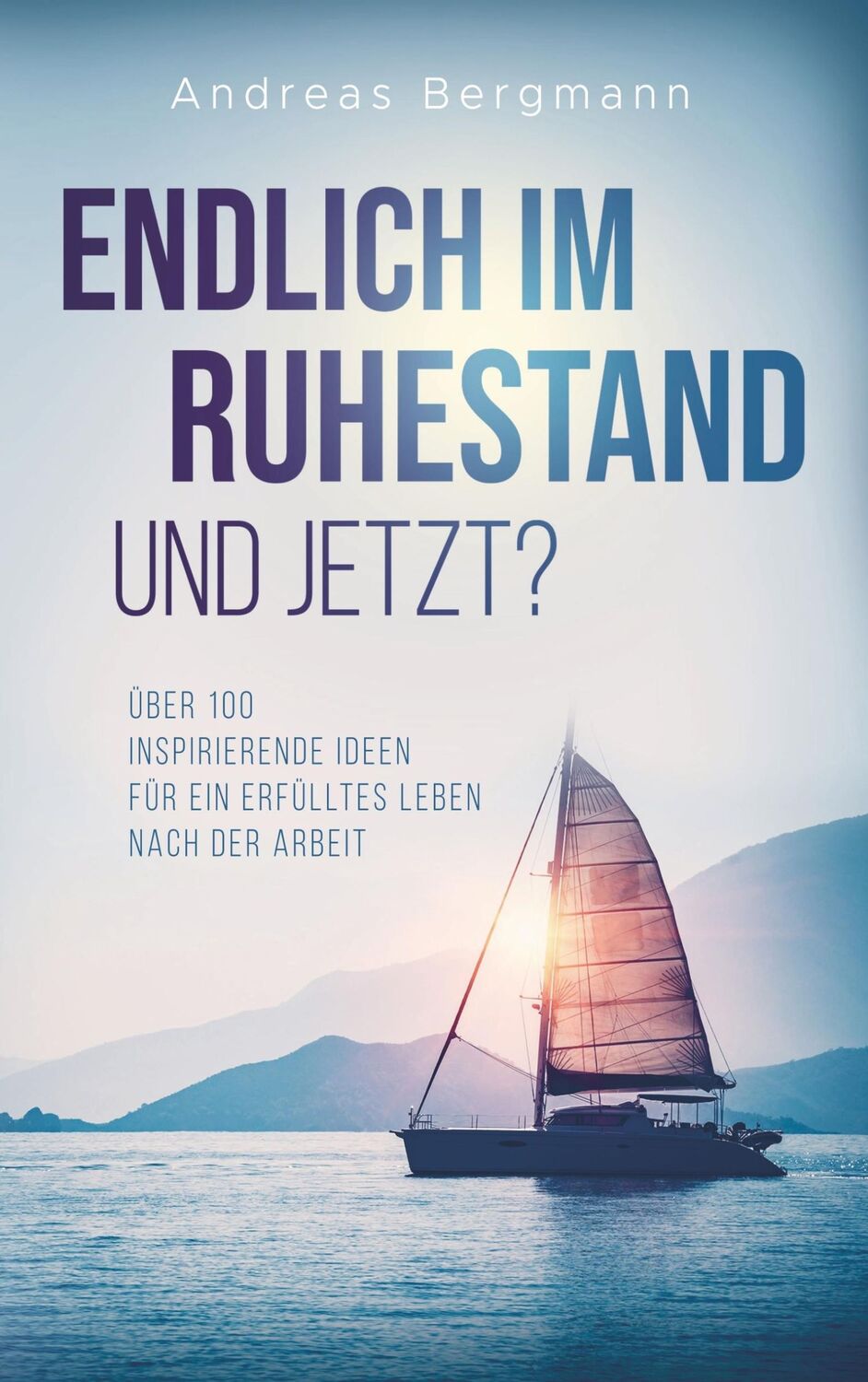 Cover: 9789463987073 | Endlich im Ruhestand - und jetzt? | Andreas Bergmann | Taschenbuch