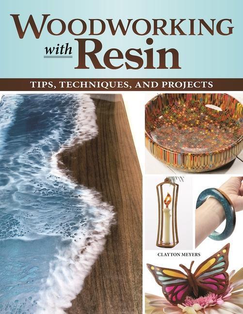 Cover: 9781497102996 | Woodworking with Resin | Tips, Techniques, and Projects | Meyers