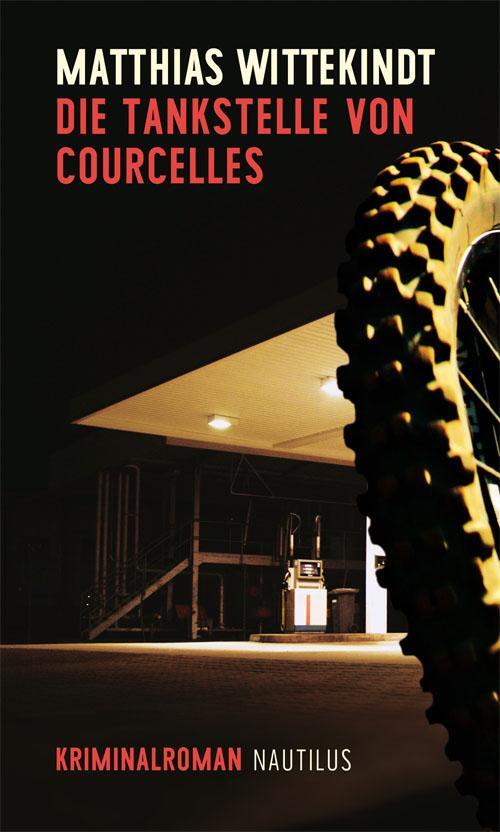 Cover: 9783960540700 | Die Tankstelle von Courcelles | Matthias Wittekindt | Taschenbuch