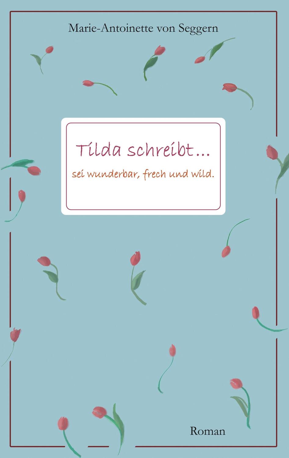Cover: 9783744838535 | Tilda schreibt... | Sei wunderbar, frech und wild | Seggern | Buch
