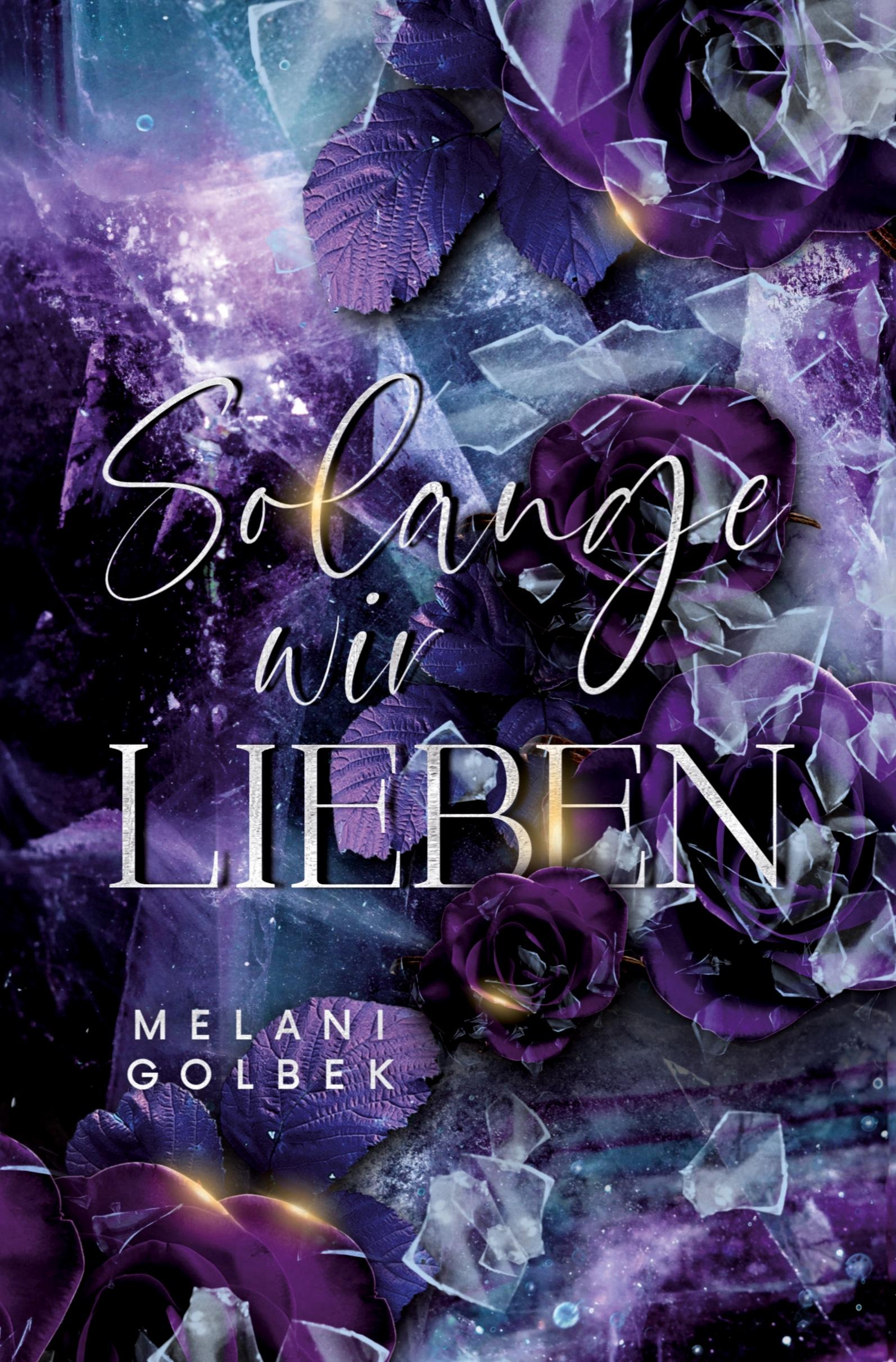 Cover: 9783759247025 | Solange wir Lieben | Melani Golbek | Taschenbuch | Paperback | 252 S.