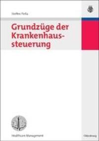 Cover: 9783486582796 | Grundzüge der Krankenhaussteuerung | Steffen Fleßa | Taschenbuch | XI