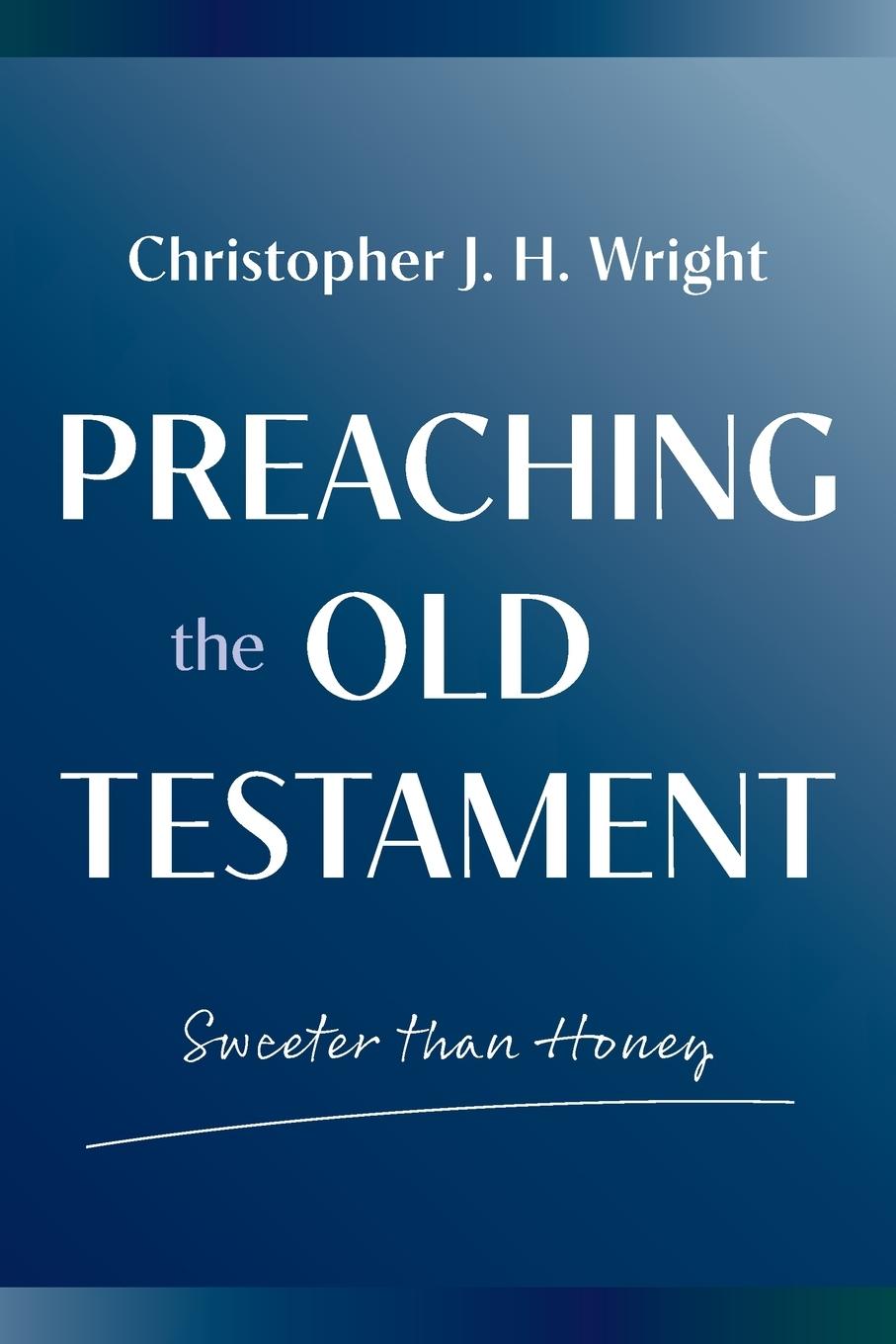 Cover: 9781783689347 | Sweeter than Honey | Preaching the Old Testament | Wright | Buch