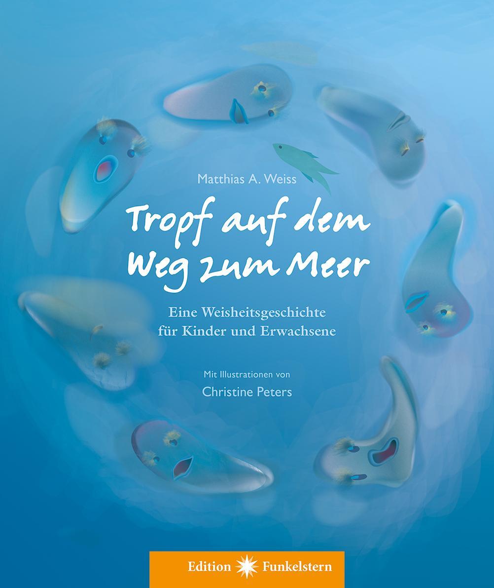 Cover: 9783890607740 | Tropf auf dem Weg zum Meer | Matthias A. Weiss | Buch | Deutsch | 2020
